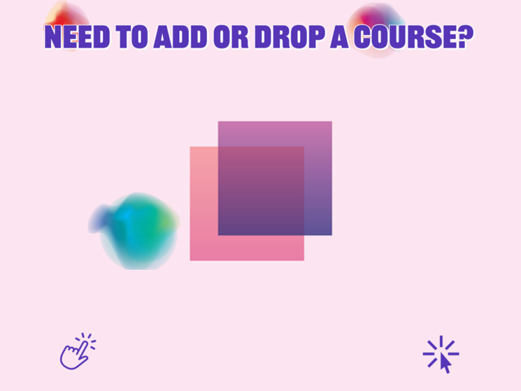 Need to add or drop a course?